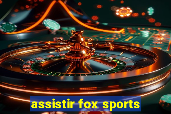 assistir fox sports